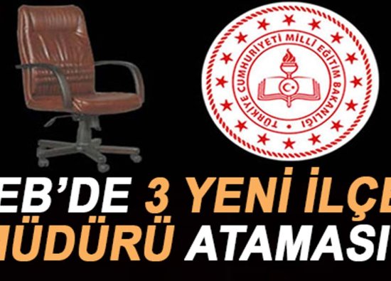 Milli Eğitim’de 3 Yeni İlçe Müdürü Atandı