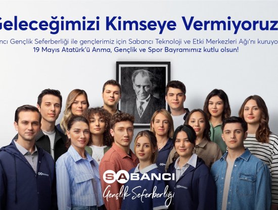 19 Mayıs’ta Sabancı Holding'den Türkiye’ye anlamlı mesaj: “Geleceğimizi kimseye vermiyoruz”