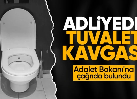 Adliyede Tuvalet Kavgası: Adalet Bakanı'na Çağrıda Bulundu