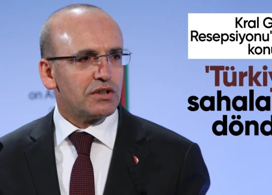 Hazine ve Maliye Bakanı Şimşek: Türkiye sahalara döndü